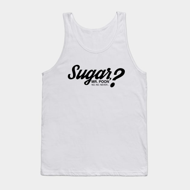 Fletch, "Sugar, Mr. Poon?" Tank Top by buffalodrygoods